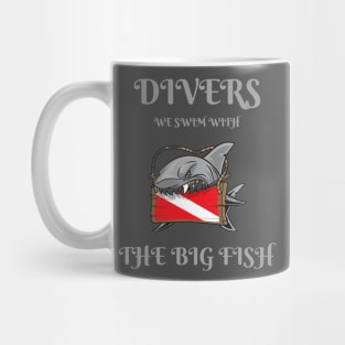 Divers: We Swim with the Big Fish Mug